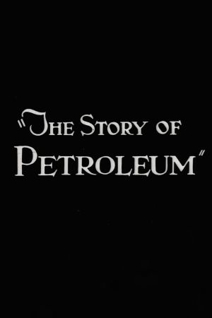 The Story of Petroleum's poster