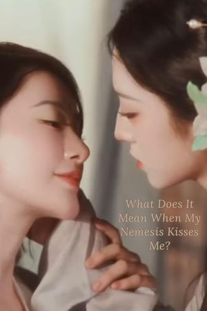 What Does It Mean When My Nemesis Kisses Me?'s poster