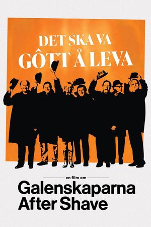 Det ska va gôtt å leva - En film om Galenskaparna After Shave's poster