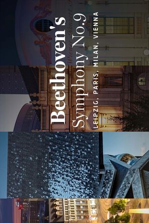 Beethoven: Symphony no. 9 - Leipzig | Paris | Milan | Vienna's poster