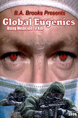 Global Eugenics: Using Medicine to Kill's poster