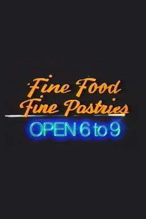 Fine Food, Fine Pastries, Open 6 to 9's poster