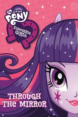 My Little Pony: Equestria Girls - Through The Mirror's poster