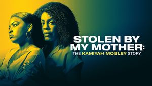 Stolen by My Mother: The Kamiyah Mobley Story's poster