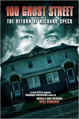 100 Ghost Street: The Return of Richard Speck's poster