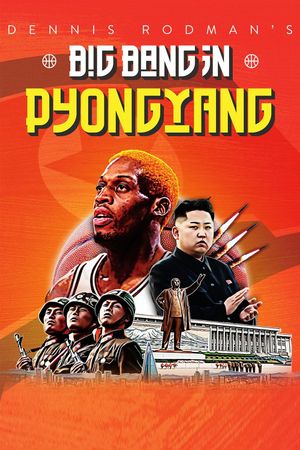 Dennis Rodman's Big Bang in PyongYang's poster