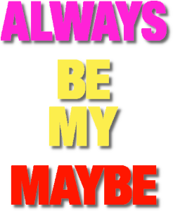 Always Be My Maybe's poster