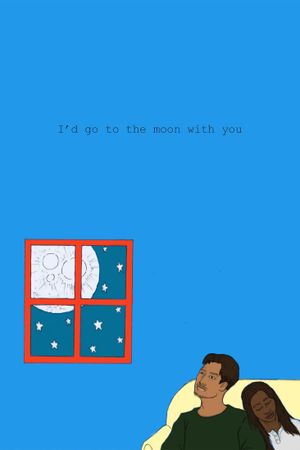 I'd go to the Moon with you's poster