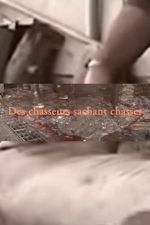 Des chasseurs sachant chasser's poster