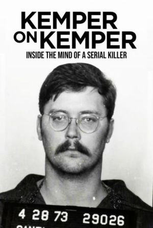 Kemper on Kemper: Inside the Mind of a Serial Killer's poster