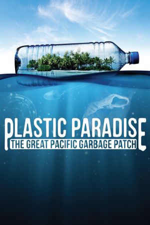 Plastic Paradise: The Great Pacific Garbage Patch's poster