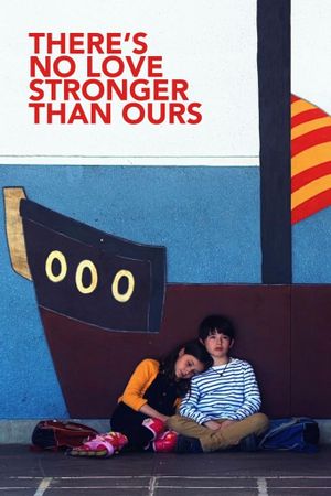 There’s No Love Stronger Than Ours's poster