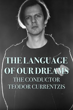 The Language of Our Dreams – The Conductor Teodor Currentzis's poster