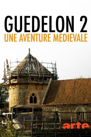 Guedelon II: Rebuilding the Past's poster