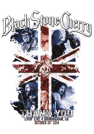 Black Stone Cherry - Thank You Living Live Birmingham UK October 30 2014's poster image