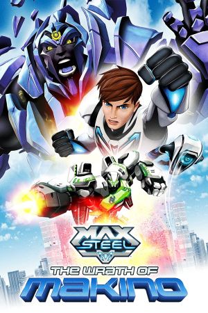 Max Steel: The Wrath of Makino's poster