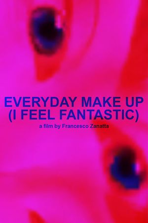 Everyday makeup (I feel fantastic)'s poster image