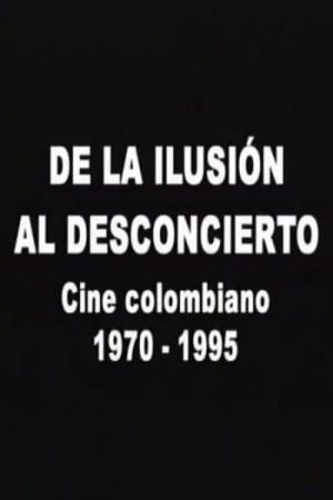 De la ilusión al desconcierto: cine colombiano 1970-1995's poster
