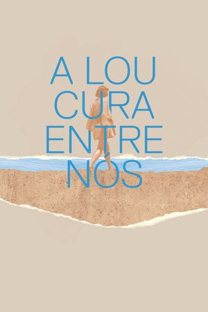 A Loucura Entre Nós's poster