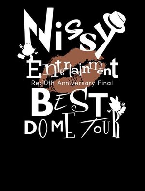 Nissy Entertainment “Re:10th Anniversary Final” BEST DOME TOUR's poster