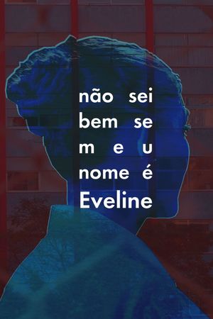 Não Sei Bem Se Meu Nome É Eveline's poster