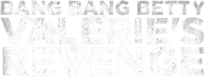 Bang Bang Betty: Valerie's Revenge's poster
