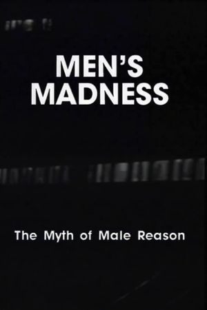 Men's Madness - The Myth of Male Reason's poster image