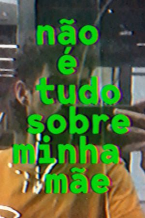 não é tudo sobre minha mãe's poster