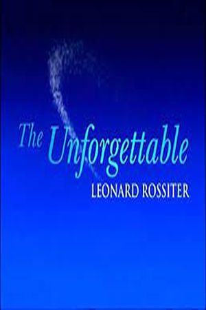 The Unforgettable Leonard Rossiter's poster