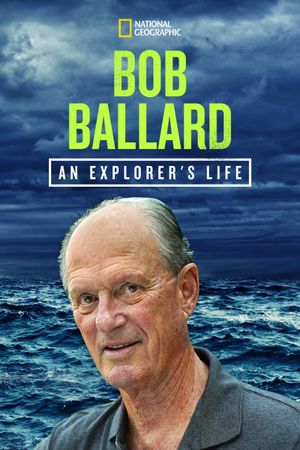 Bob Ballard: An Explorer's Life's poster