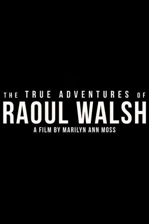 The True Adventures of Raoul Walsh's poster