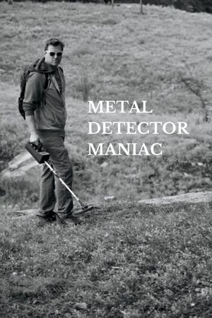 Metal Detector Maniac's poster