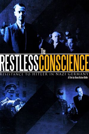 The Restless Conscience: Resistance to Hitler Within Germany 1933-1945's poster