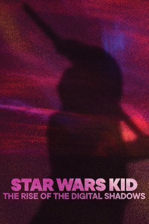 Star Wars Kid: The Rise of the Digital Shadows's poster
