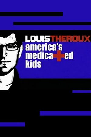 Louis Theroux: America's Medicated Kids's poster