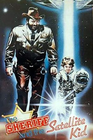 The Sheriff and the Satellite Kid's poster