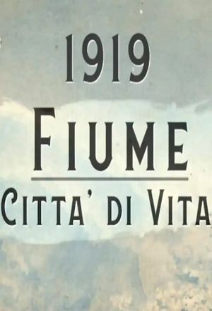1919 - Fiume, Città di Vita's poster
