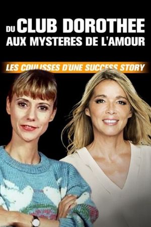 Du Club Dorothée aux Mystères de l'amour : Les coulisses d'une success story's poster