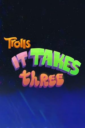 Trolls: It Takes Three's poster