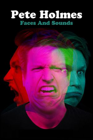 Pete Holmes: Faces and Sounds's poster