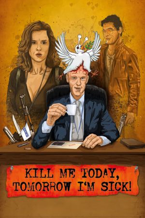 Kill Me Today, Tomorrow I'm Sick!'s poster