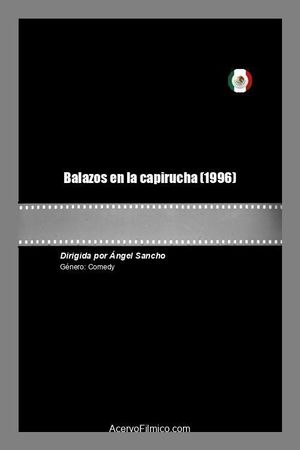 Balazos en la capirucha's poster