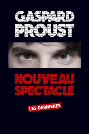 Gaspard Proust : Dernier Spectacle's poster