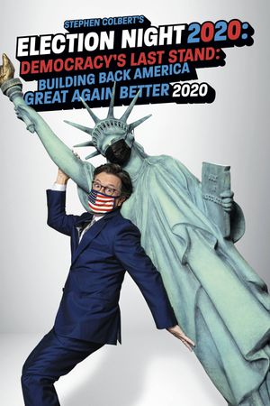 Stephen Colbert's Election Night 2020: Democracy's Last Stand: Building Back America Great Again Better 2020's poster image
