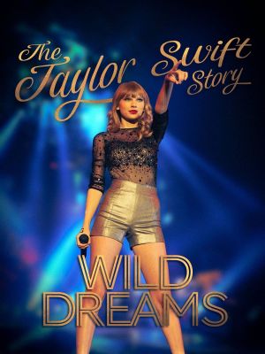 The Real Taylor Swift: Wild Dreams's poster