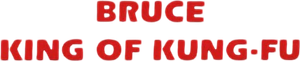 Bruce: King of Kung Fu's poster