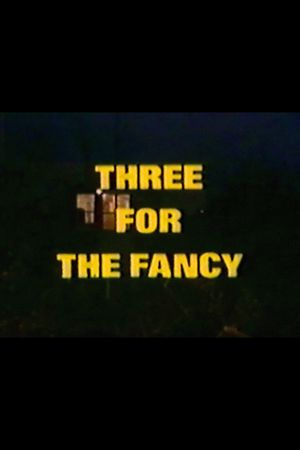 Three for the Fancy's poster