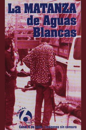 La matanza de Aguas Blancas's poster image