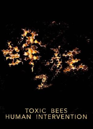 Toxic Bees: Human Intervention's poster