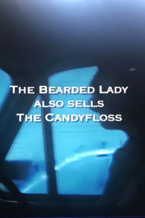 The Bearded Lady Also Sells The Candy Floss's poster